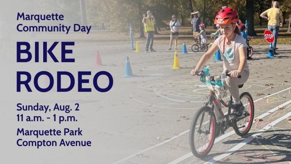 A child in a red helmet is riding their bike at a bike safety course. The text says Marquette Community Day Bike Rodeo, Sunday August 2 from 11 a.m. to 1 p.m. at Marquette Park on Compton Ave